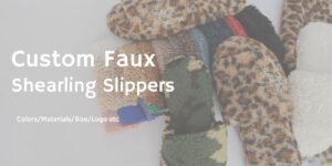Custom faux shearling slippers with options for custom colors, materials, sizes, and logos. The image showcases leopard print, camouflage, and solid color samples, along with material swatches to demonstrate customization capabilities for home slippers.